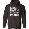 Make Coffee & Take Photos Pullover Hoodie 8 oz. - Shoot Film Co.
