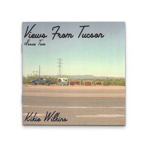 View from Tucson, Issue Two by Kikie Wilkins - Shoot Film Co.